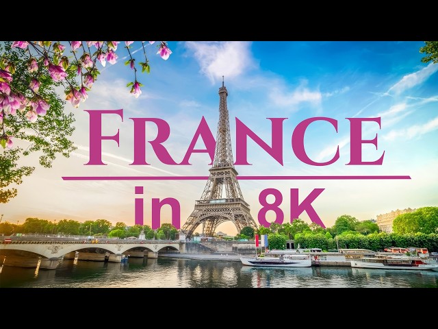 France in 8K HDR ULTRA_HD | Heart of Europe (240 FPS)