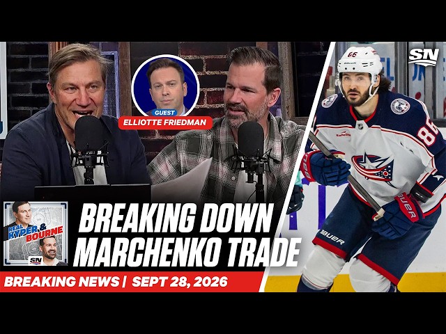 Elliotte Friedman Breaks Down Leafs' Blockbuster Trade For Kirill Marchenko | Real Kyper & Bourne