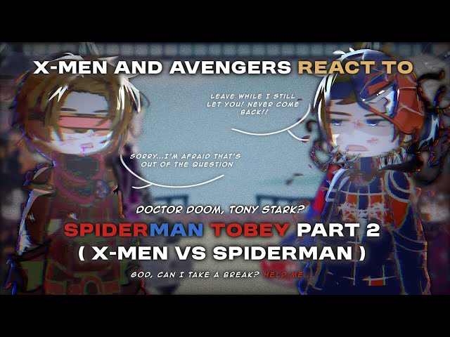 X-MEN AND AVENGERS REACT TO SPIDERMAN | TOBEY | DOCTOR DOOM - TONY? | ANGST | AVENGERS DOOM | 🇬🇧