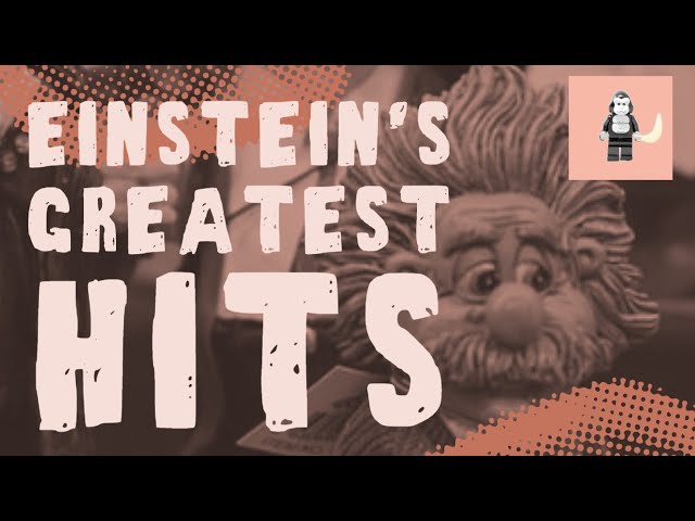 Einstein's Greatest Hits - Why Albert Einstein is so Famous!