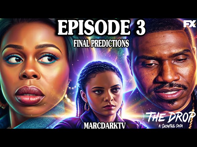 THE DROP: A SNOWFALL SAGA SEASON 1 EPISODE 3 FINAL PREDICTIONS!!!
