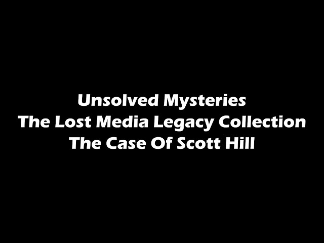 Scott Hill | Wayward Father & Husband | Unsolved Mysteries Lost Media