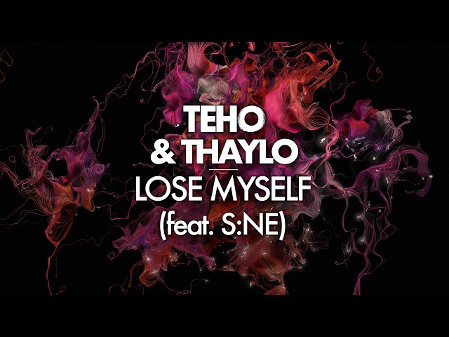 Teho & Thaylo - Lose Myself (feat S:NE)