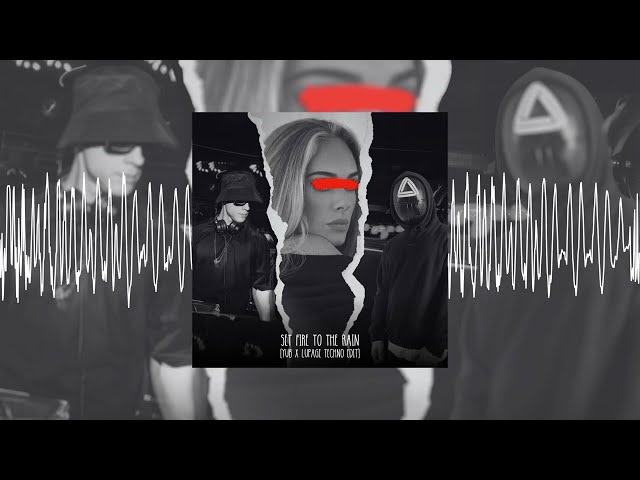 YUB X LUPAGE - SET FIRE TO THE RAIN (TECHNO EDIT)