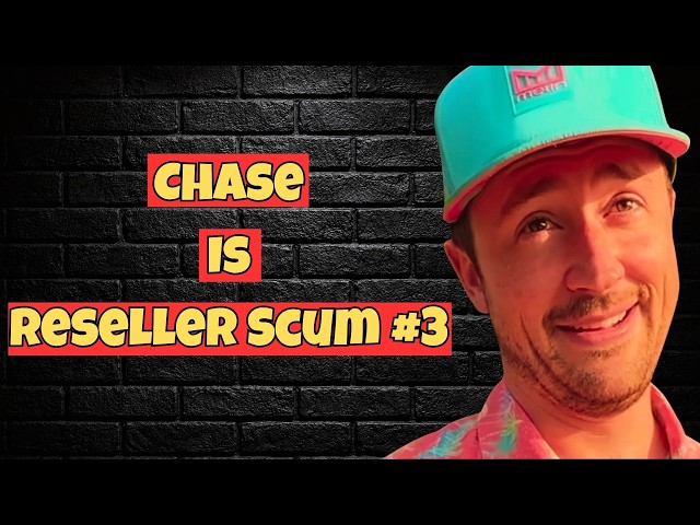 Chase Is Reseller Scum 3