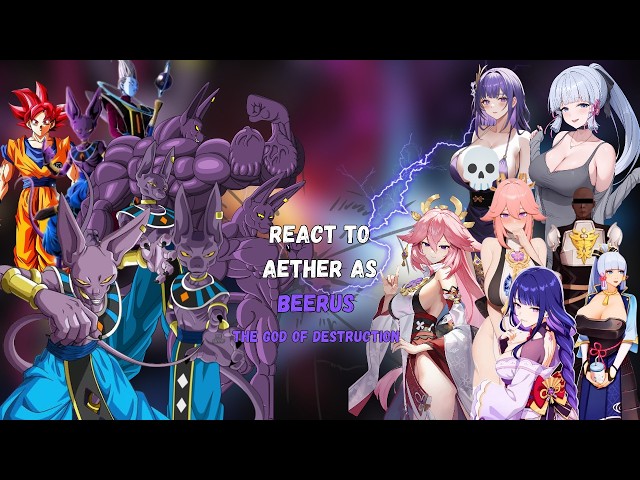 [NTR] Genshin Impact AETHER NTR FANTASY React to Aether as Beerus |AU |Genshin impact |Gacha React