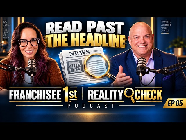 Franchise Growth Headlines: What the Numbers Really Mean | Franchisee 1st Reality Check | EP 5