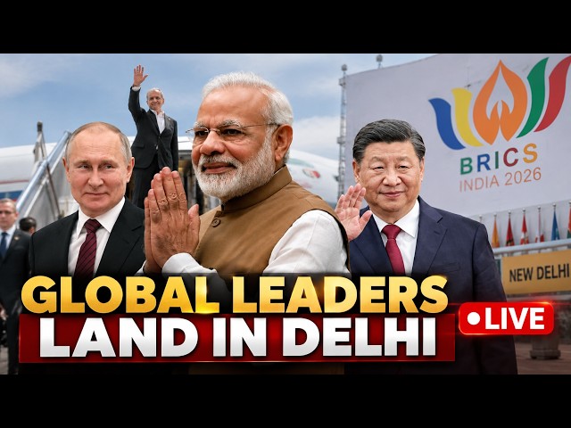 BRICS 2026 LIVE: Global Leaders Land In New Delhi | PM Modi, Putin, Xi & More Arrive For Summit