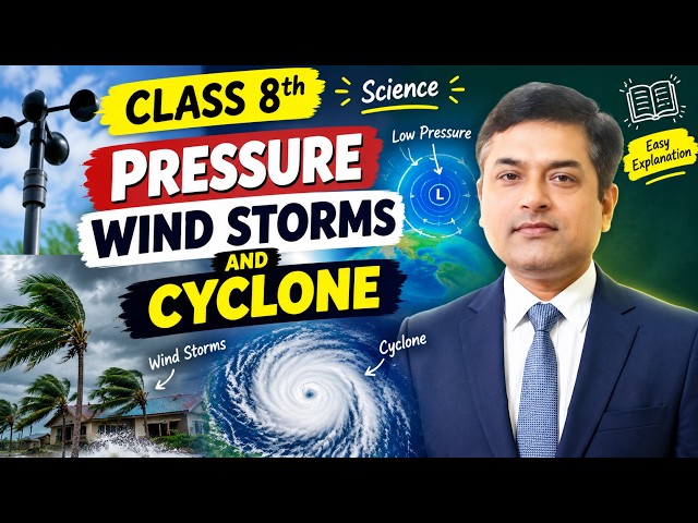 Class 8 Science | Pressure, Wind, Storms & Cyclones 🌪️ | Complete Chapter Explained in Easy Language