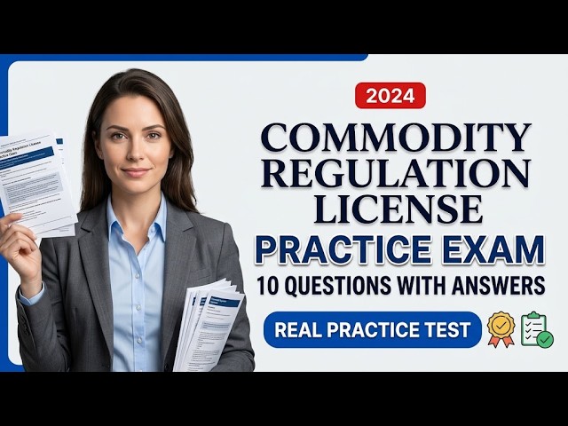 Commodity Regulation License Practice Exam: 10 Essential Questions with Detailed Explained Answers