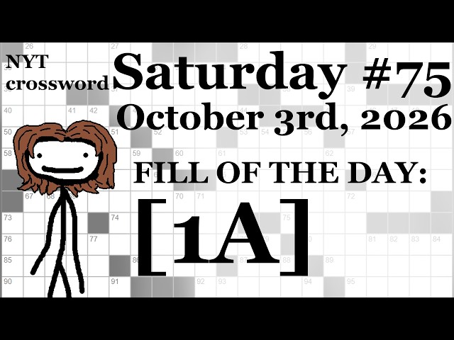Saturday,  10/3/26 -- NYT Crossword with Sam