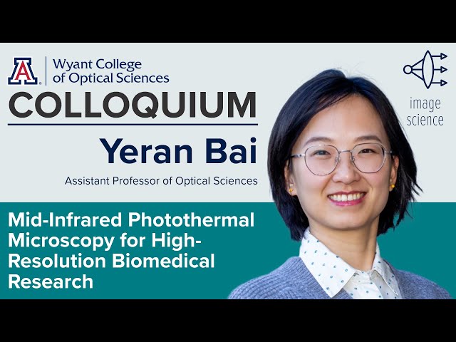 OSC Colloquium: Yeran Bai, "Mid-Infrared Photothermal Microscopy for High-Resolution Biomedical..."