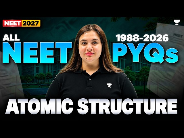 NEET 2027:Atomic Structure | All 36 Years Chemistry PYQs 🔥| Complete PYQ Practice | Sonali Ma'am