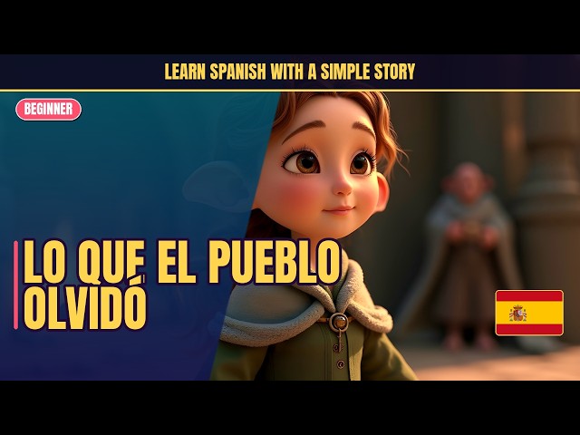 Learn Spanish With a Simple Story | What the Village Forgot