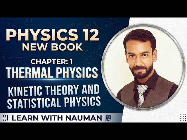 Kinetic Theory and Statistical Physics || Thermal Physics || Chapter 13 || Physics 12