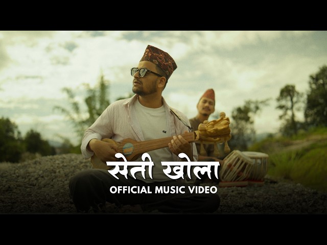 Seti Khola - Dinesh Upadhyay & Aman Basnet (Official Music Video)
