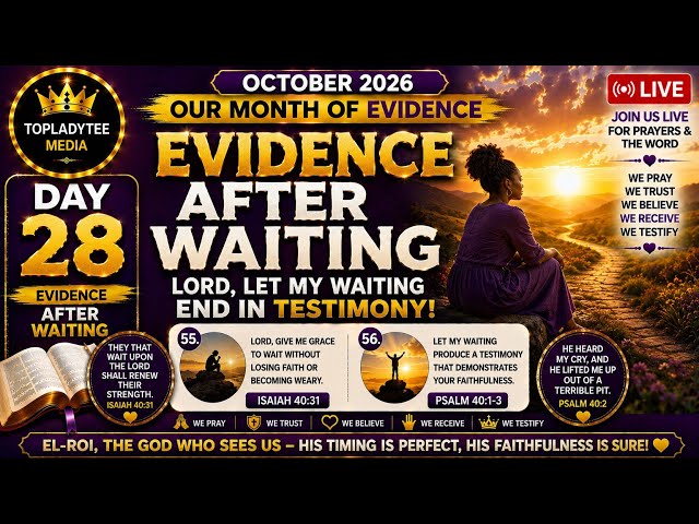 DAY 28: LORD, LET MY WAITING END IN TESTIMONY! 🔥 | Evidence After Waiting | Our Month of EVIDENCE