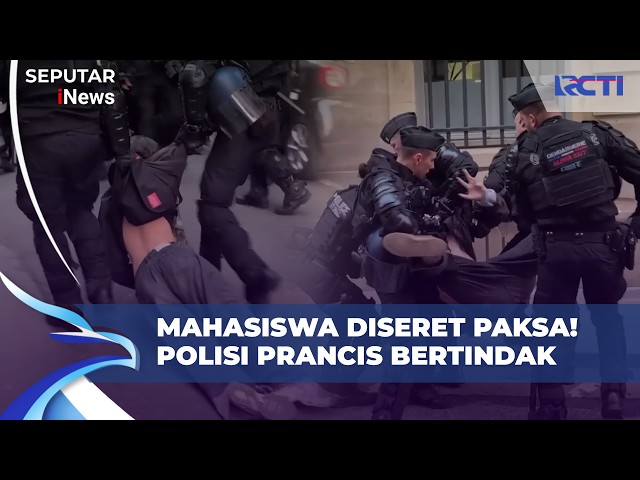 Detik-detik Polisi Prancis Seret Mahasiswa yang Blokade Kampus di Paris