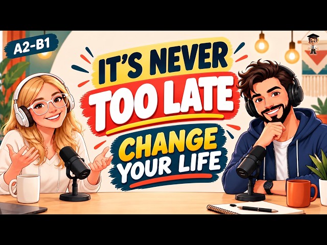 It's Never Too Late to Change Your Life | Motivational English Conversation (A2–B1)