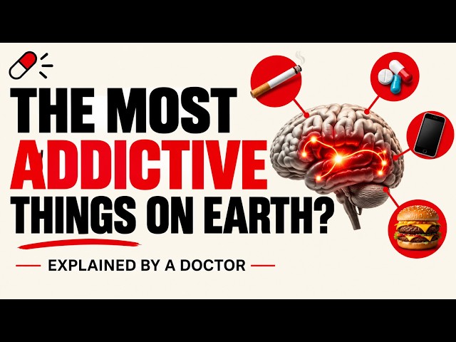 The Most Addictive Things on Earth — Explained by a Doctor