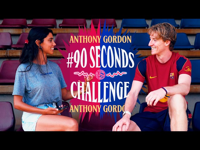 ANTHONY GORDON TAKES THE 90 SECONDS CHALLENGE | FC BARCELONA 🔵🔴