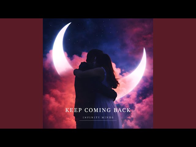Keep Coming Back