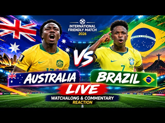 Australia vs Brazil Live International Friendly Match 2026 Watchalong & Commentary Reaction