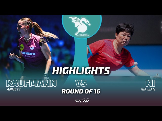 Annett Kaufmann vs Xia Lian Ni | European Championships | Round of 16 Highlights