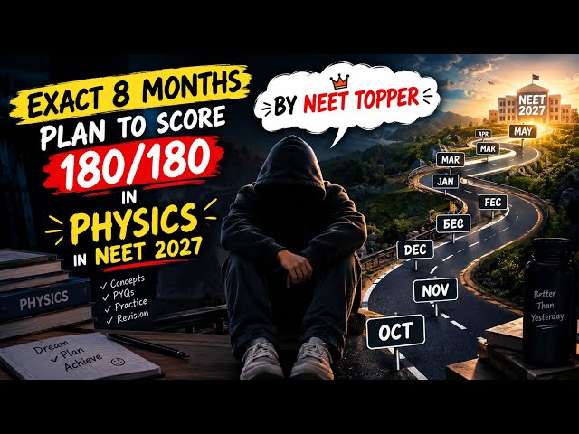 NEET 2027 Physics: 8 Months Strategy to Score 180/180 🔥 | Complete Roadmap