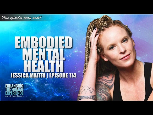 Embodied Mental Health And The Healing Power Of Awareness With Jessica Maitri | ETHX 114