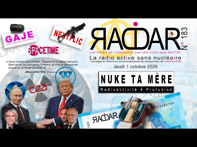Émission RADAR 183 du jeudi 01 octobre 2026 intitulée « NUKE TA MÈRE »