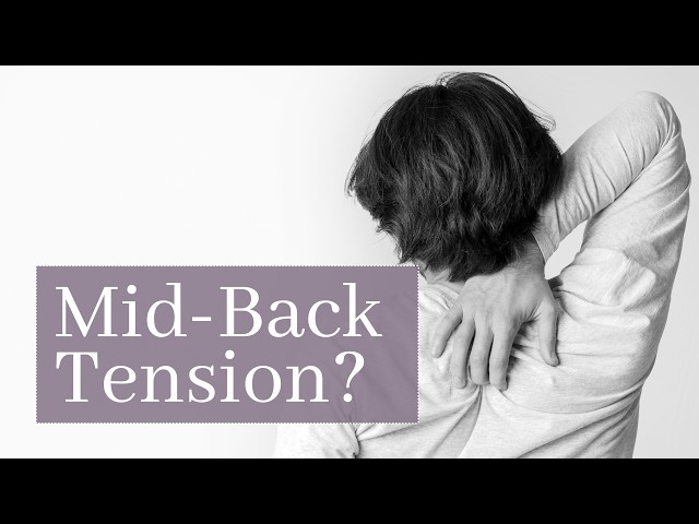 Mid-Back Tension & Tight Shoulders? Try This Gentle Somatic Reset