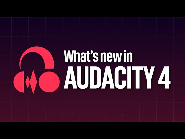 NEW Audacity 4: Discover a host of updates for audio editing