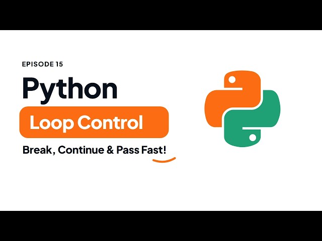 Python Loop Control: Break, Continue & Pass Explained | Python Tutorial #15