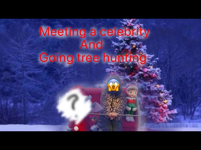FAILED Tree Hunting + meeting a celebrity + vlogmas day 11