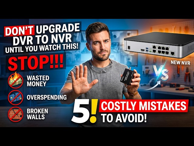 DON’T Upgrade DVR to NVR Until You Watch This! (5 Costly Mistakes)