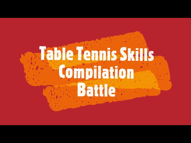 Table Tennis Skills Compilation Battle