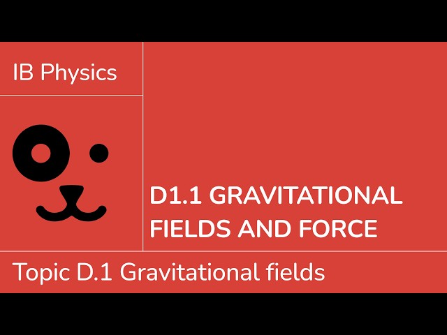 D1.1 Gravitational fields and force [IB Physics SL/HL]