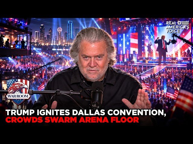 TRUMP IGNITES DALLAS CONVENTION, CROWDS SWARM ARENA FLOOR | WAR ROOM PM W STEVE BANNON