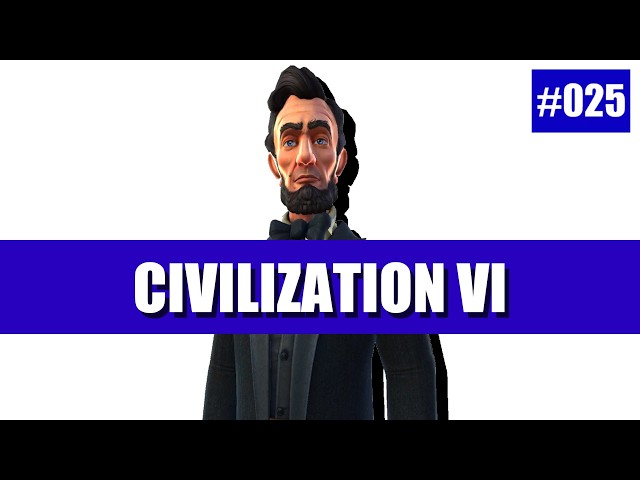#025 CIVILIZATION 6