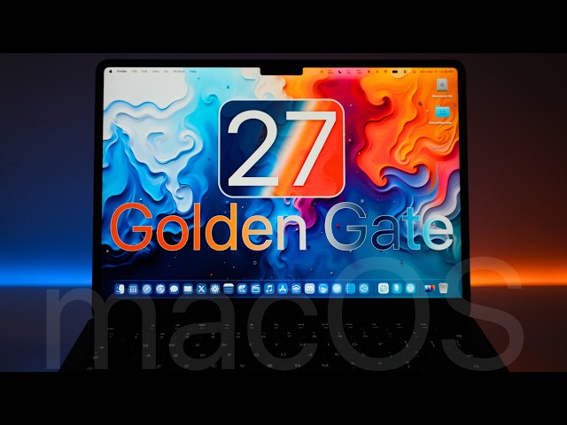 macOS 27 Golden Gate is Out! - What's New?