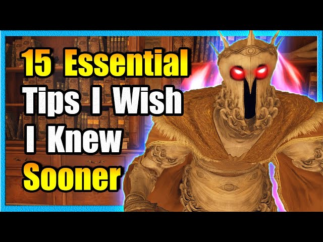 15 Absolutely Essential Elden Ring Tips