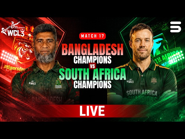 LIVE | Bangladesh Champions vs South Africa Champions | Match 17 | WCL 2026 | M9O1T