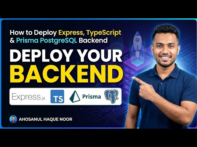 How to Deploy Express, TypeScript & Prisma PostgreSQL Backend [Ahosanul Haque Noor]