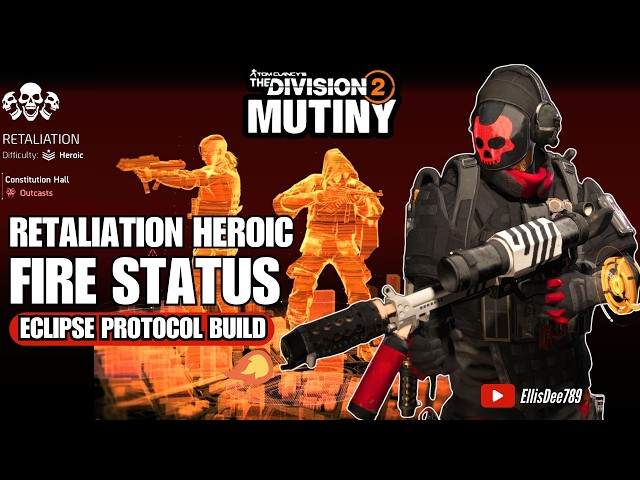 Retaliation Heroic | FIRE STATUS Eclipse Protocol Skill Build - The Division 2