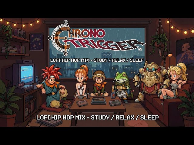 Chrono Trigger Lofi: Ultimate Study & Sleep Mix (SNES Remix)