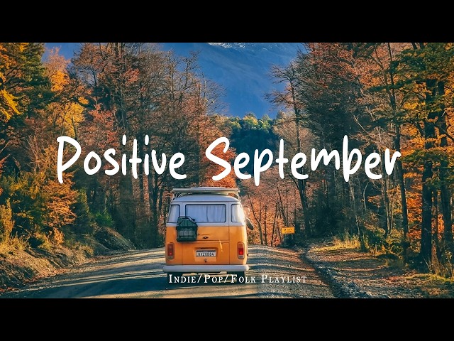 Positive September 🍂 Relaxing Coffee Melody & Acoustic Chill Cafe ~ Indie/Pop/Folk/Acoustic Playlist