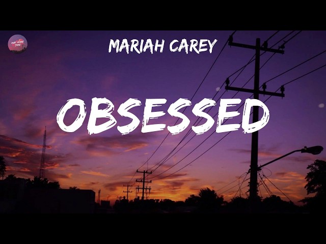 Obsessed - Mariah Carey (Lyrics)| Kesha| Britney Spears