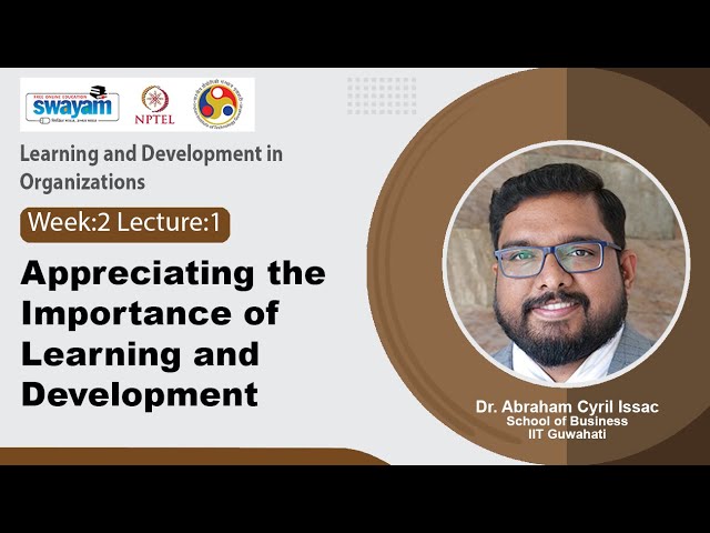 Lec 6: Appreciating the Importance of Learning and Development