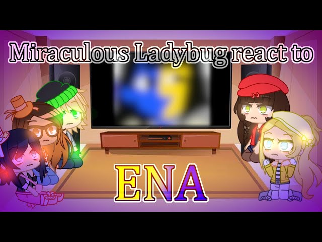 Miraculous Ladybug reacts to Ena! ✧ part 1? ✧ gacha club ✧ mlb